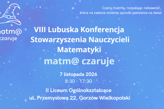 VIII Lubuska Konferencja Stowarzyszenia Nauczycieli Matematyki