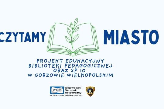 Zaproszenie do udziału w programie edukacyjnym „Czytamy miasto. Podróż przez legendy Gorzowa i okolic”